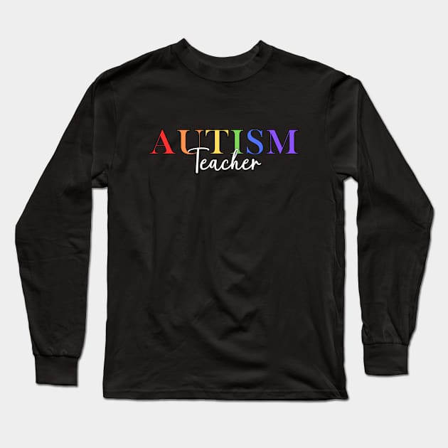 Autism Teacher Long Sleeve T-Shirt by GreatLakesMittenCo